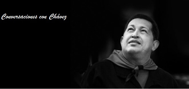 Conversaciones con Chavez